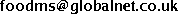 foodms(at)globalnet(dot)co(dot)uk foodms(at)globalnet(dot)co(dot)uk